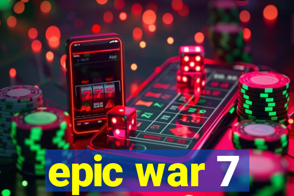 epic war 7